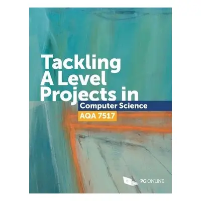 Tackling A Level Projects in Computer Science AQA 7517