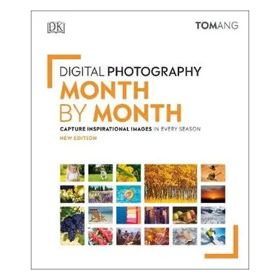 Digital Photography Month by Month - Ang, Tom