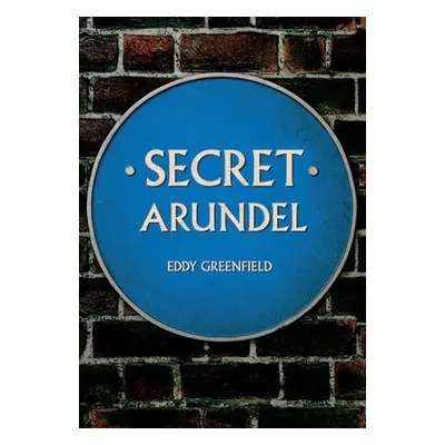 Secret Arundel - Greenfield, Eddy