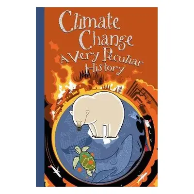 Climate Change, A Very Peculiar History - Arscott, David