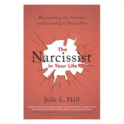 The Narcissist in Your Life - Hall, Julie L.