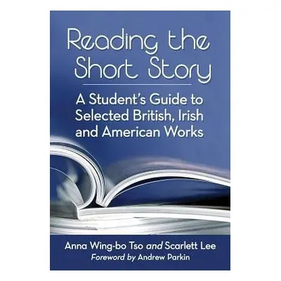 Reading the Short Story - Tso, Anna Wing-bo a Lee, Scarlett