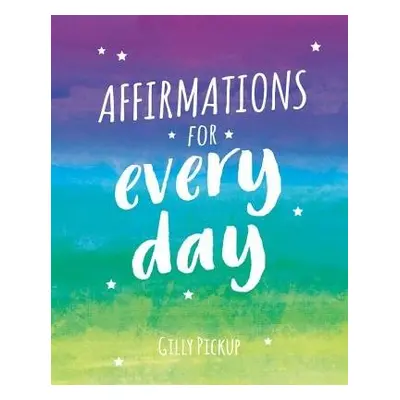 Affirmations for Every Day - Pickup, Gilly a Publishers, Summersdale