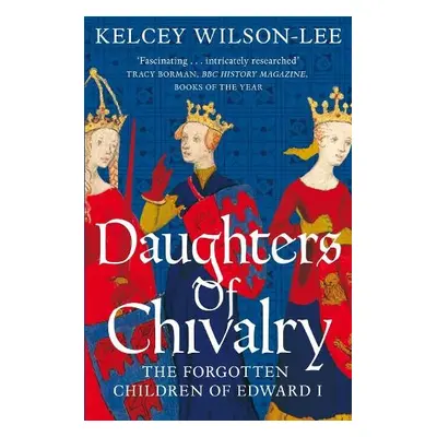 Daughters of Chivalry - Wilson-Lee, Kelcey