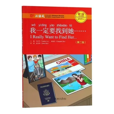 I Really Want to Find Her - Chinese Breeze Graded Reader, Level 1: 300 Words Level - Yuehua, Liu