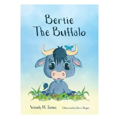 Bertie The Buffalo - Jones, Wendy H.