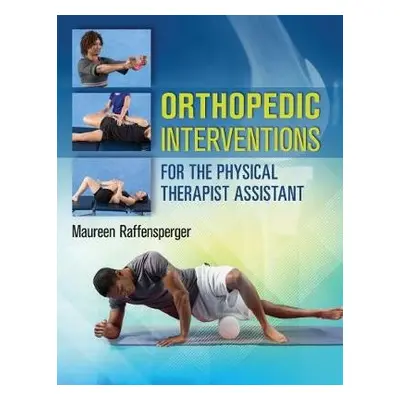 Orthopedic Interventions for the Physical Therapist Assistant - Raffensperger, Maureen