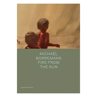 Michael Borremans: Fire from the Sun - Bracewell, Michael