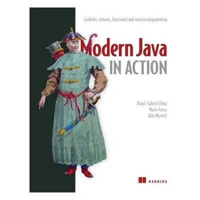 Modern Java in Action - Urma, Raoul-Gabriel a Fusco, Mario a Mycroft, Alan