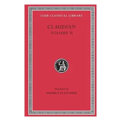 On Stilicho’s Consulship 2–3. Panegyric on the Sixth Consulship of Honorius. The Gothic War. Sho