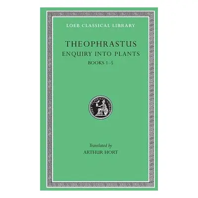 Enquiry into Plants, Volume I - Theophrastus