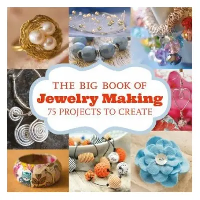 Big Book of Jewelry Making, The - Unknown