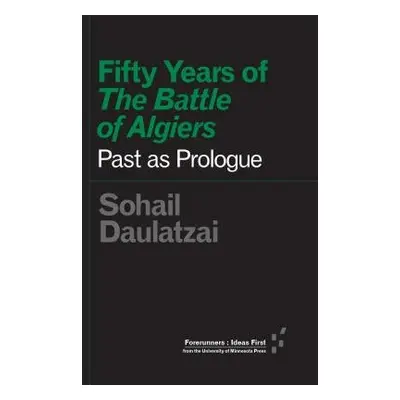 Fifty Years of "The Battle of Algiers" - Daulatzai, Sohail