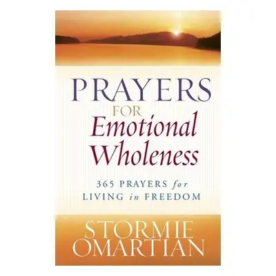 Prayers for Emotional Wholeness - Omartian, Stormie