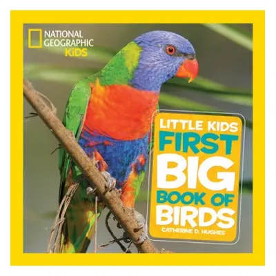 Little Kids First Big Book of Birds - Hughes, Catherine D. a National Geographic Kids