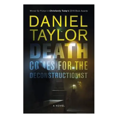 Death Comes for the Deconstructionist - Taylor, Daniel