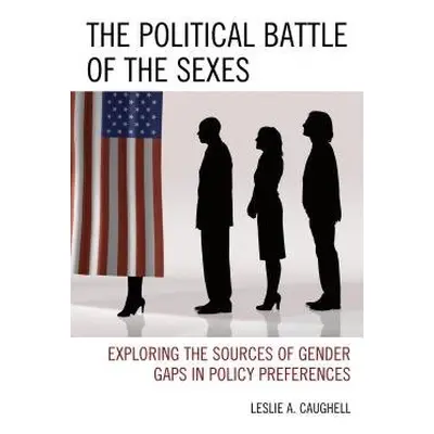 Political Battle of the Sexes - Caughell, Leslie A.