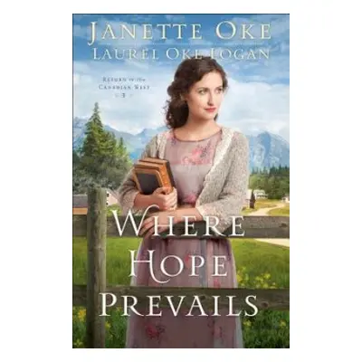 Where Hope Prevails - Oke, Janette a Logan, Laurel Oke