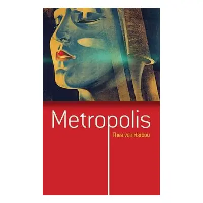 Metropolis - Harbou, Thea Von