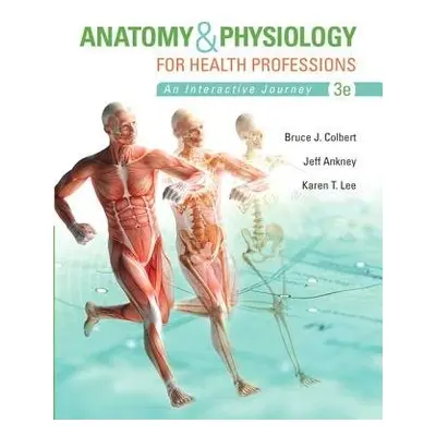 Anatomy a Physiology for Health Professions - Colbert, Bruce a Ankney, Jeff a Lee, Karen