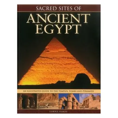 Sacred Sites of Ancient Egypt - Oakes Lorna