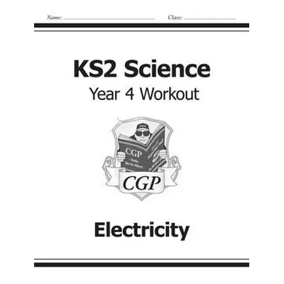 KS2 Science Year 4 Workout: Electricity - CGP Books