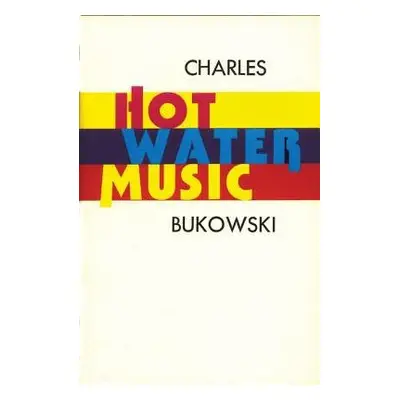 Hot Water Music - Bukowski, Charles