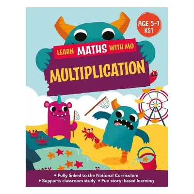 Learn Maths with Mo: Multiplication - Koll, Hilary a Mills, Steve