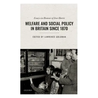 Welfare and Social Policy in Britain Since 1870