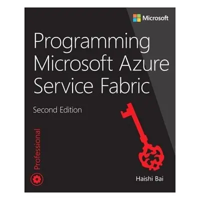 Programming Microsoft Azure Service Fabric - Bai, Haishi