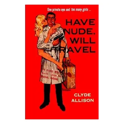 Have Nude, Will Travel - Allison, Clyde