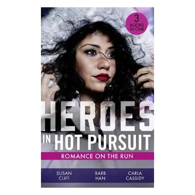 Heroes In Hot Pursuit: Romance On The Run - Cliff, Susan a Han, Barb a Cassidy, Carla