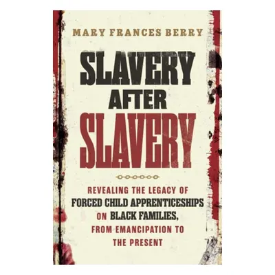 Slavery After Slavery - Berry, Mary Frances