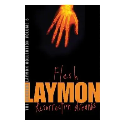 Richard Laymon Collection Volume 5: Flesh a Resurrection Dreams - Laymon, Richard