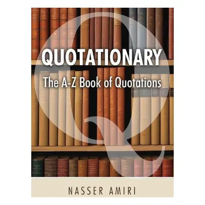 Quotationary - The A-Z Book of Quotations - Amiri, Nasser