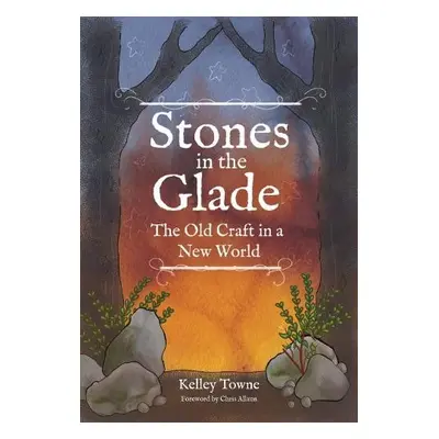 Stones in the Glade - Towne, Kelley (Kelley Towne)