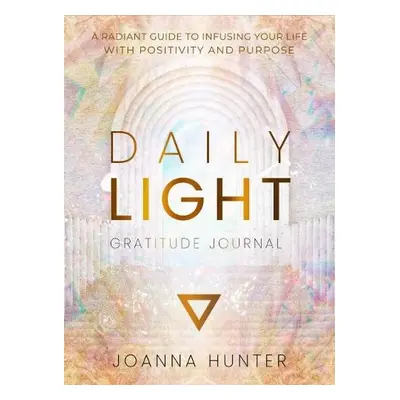 Daily Light Gratitude Journal - Hunter, Joanna (Joanna Hunter)