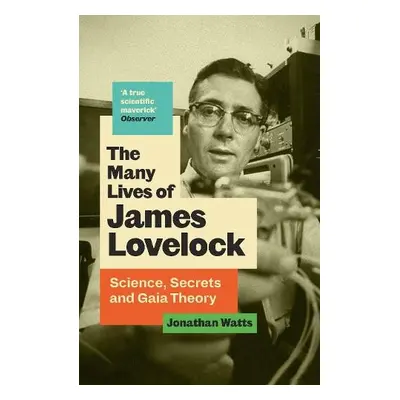 Many Lives of James Lovelock - Watts, Jonathan