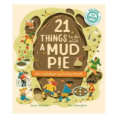 21 Things to Do With a Mud Pie - Wilsher, Jane