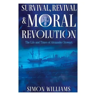 Survival, Revival and Moral Revolution - Williams, Simon