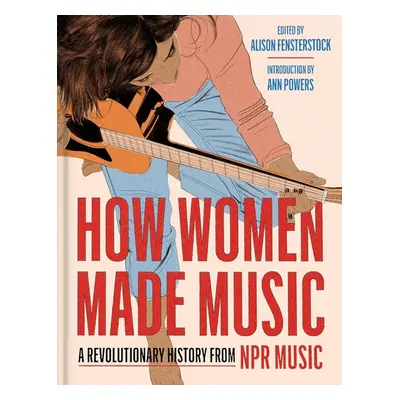 How Women Made Music - National Public Radio, Inc a Fensterstock, Alison