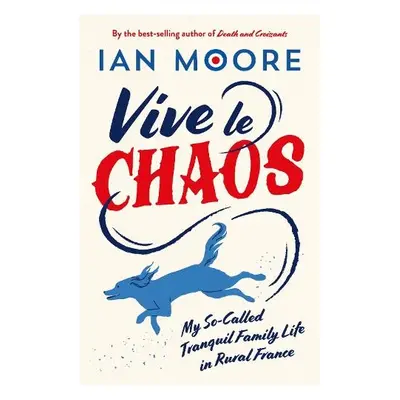 Vive le Chaos - Moore, Ian