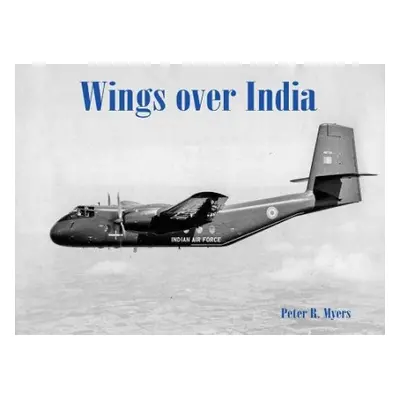 Wings over India - Myers, Peter R.