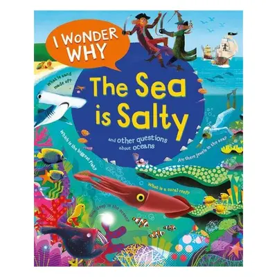 I Wonder Why the Sea is Salty - Ganeri, Anita