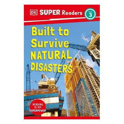 DK Super Readers Level 3 Built to Survive Natural Disasters - DK