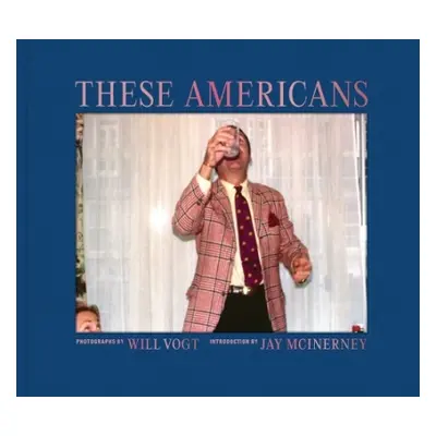 Will Vogt: These Americans - Vogt, Will