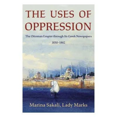 Uses of Oppression - Sakali, Marina, Lady Marks