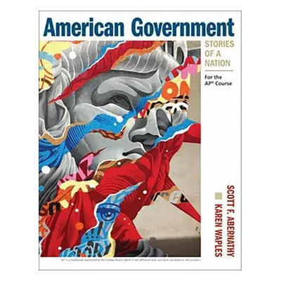 American Government: Stories of a Nation - Abernathy, Scott