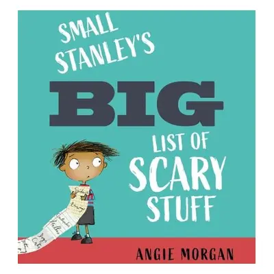 Small Stanley's Big List of Scary Stuff - Morgan, Angie