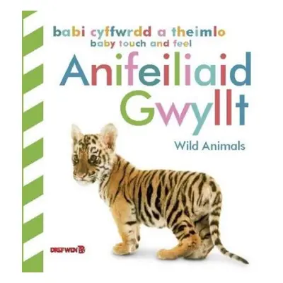 Babi Cyffwrdd a Theimlo: Anifeiliaid Gwyllt / Baby Touch and Feel: Wild Animals - DK